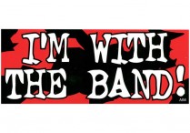 BUMPER STICKER I'm With The Band