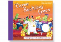 THREE ROCKING CROCS: Making Music with Traditional Stories Ages 9-11 Spiral