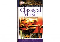 CLASSICAL MUSIC: Composers, Performers, Instruments, Key Works Paperback
