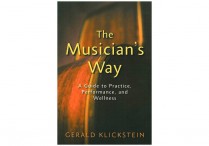 MUSICIAN'S WAY: A Guide to Practice, Performance, and Wellness